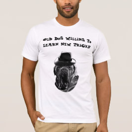 Oude Dog Willing om nieuwe trucjes te leren T-shirt