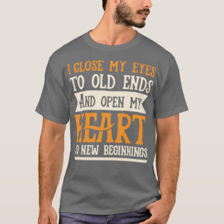 Oude Einden en Nieuwe Beginnings Motivatie Citaat T-shirt