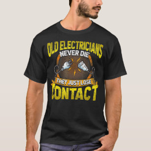 Oude elektriciens sterven nooit dat ze gewoon geen t-shirt