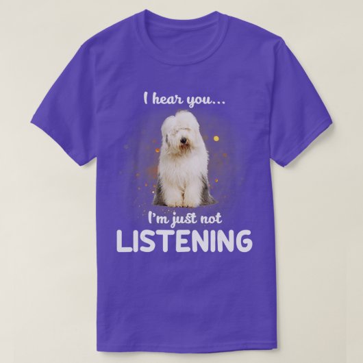 Oude Engelse Sheepdog Ik hoor dat je niet luistert T-shirt (Design voorkant)