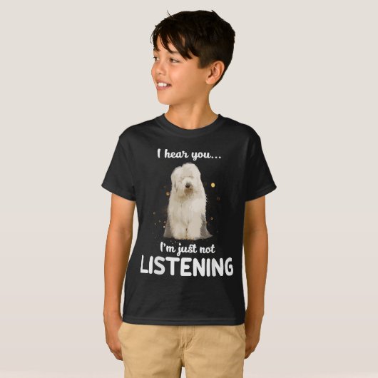 Oude Engelse Sheepdog Ik hoor dat je niet luistert T-shirt (Voorkant volledig)