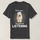 Oude Engelse Sheepdog Ik hoor dat je niet luistert T-shirt (Design voorkant)
