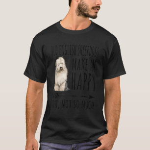 Oude Engelse Sheepdogs maken me blij dat je niet z T-shirt