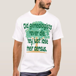 Oude genealisten sterven nooit t-shirt