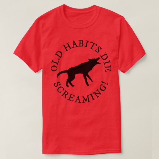 Oude gewoonten die schreeuwen TShirt 2 (Design voorkant)