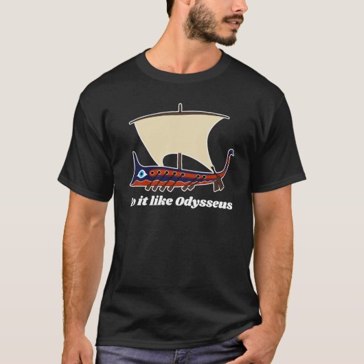 Oude Griekse Trireme: Doe het zoals Odysseus T-shi T-shirt (Voorkant)