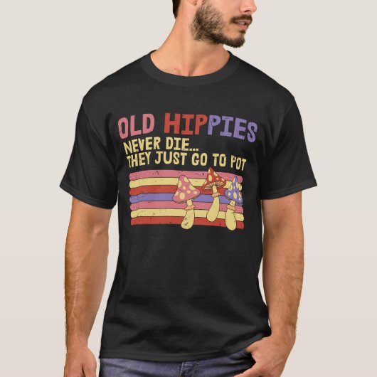 Oude Hippies sterven nooit en ze gaan gewoon naar  T-shirt (Voorkant)