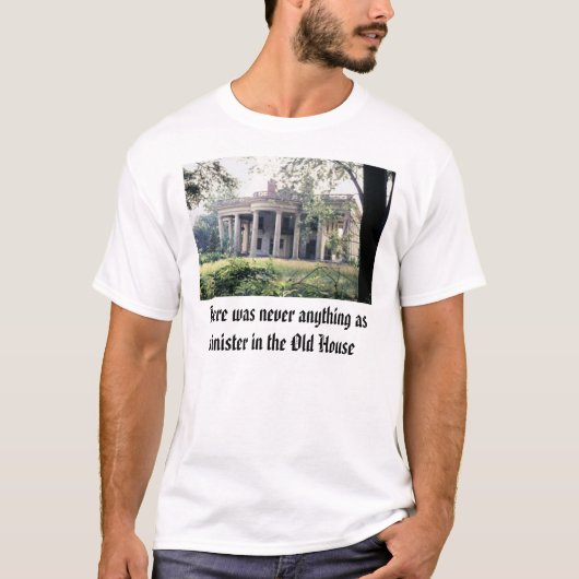 Oude Huis, er was nooit iets zo sinister... T-shirt (Voorkant)