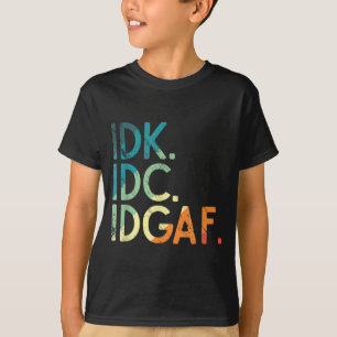 Oude Idk I Idgaf Grappige Gezegde Geen Zorg Citate T-shirt
