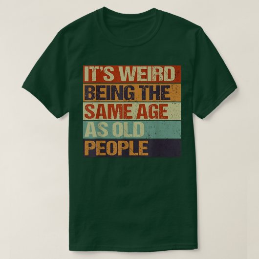 Oude leeftijd en jeugd, het is raar om dezelfde le t-shirt (Design voorkant)