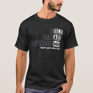 Oude Man Gezegde Gag Verjaardag voor Dad Bold Bada T-shirt