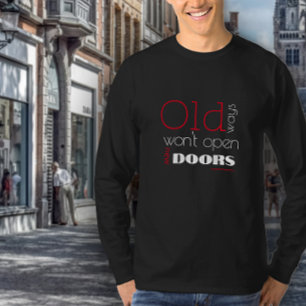 Oude manieren openen geen nieuwe manieren citeren t-shirt