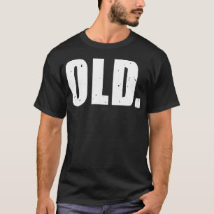 Oude Mannen Grappig idee voor Verjaardag T-shirt