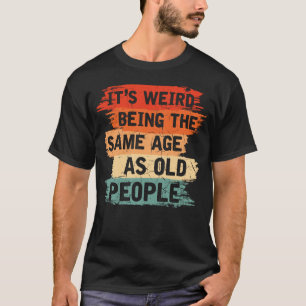 Oude mensen Humor Vreemd grappig ouder worden T-shirt