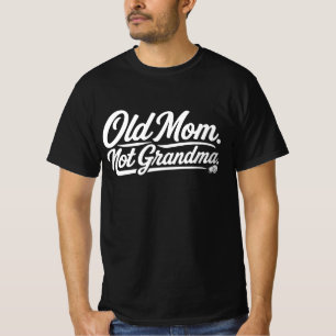 Oude moeder, geen oma - Grappig shirt voor late mo