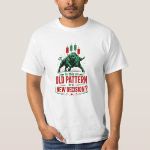 Oude Patronen of Nieuwe Beslissing Stier Handelsme T-shirt