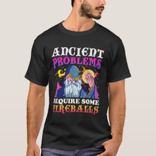 Oude problemen vereisen wat vuurballen t-shirt