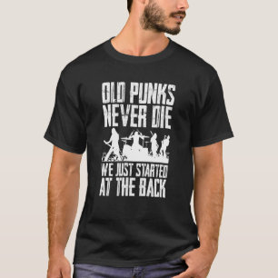 Oude Punks sterven nooit. We staan gewoon achteraa T-shirt