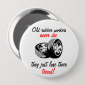Oude rubberarbeiders sterven nooit ronde button 4,0 cm (Voorkant /achterkant)