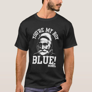 Oude school, jij bent mijn blauwe jongen t-shirt