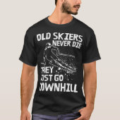 Oude Skiers sterven nooit en ze gaan weg van schim T-shirt (Voorkant)