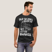 Oude Skiers sterven nooit en ze gaan weg van schim T-shirt (Voorkant volledig)