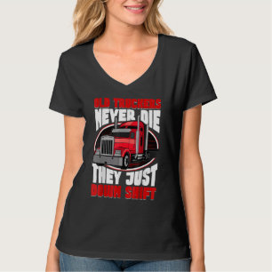 Oude vrachtwagenchauffeurs gaan nooit dood, ze sch t-shirt