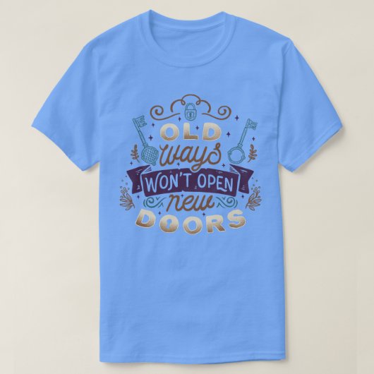 Oude Ways openen nieuwe deuren T-shirt (Design voorkant)