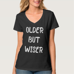 Ouder maar wijzer oude mensen citeren Mens & Women T-shirt