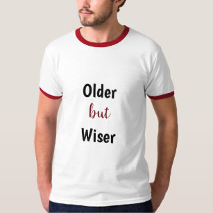 Ouder maar Wiser T-shirt
