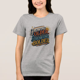Ouder Worden Bolder Retro Citaat | Positief Tri-Blend Shirt
