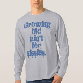 Ouder Worden Is Niet Voor Watjes Blauwe Letters  T-shirt