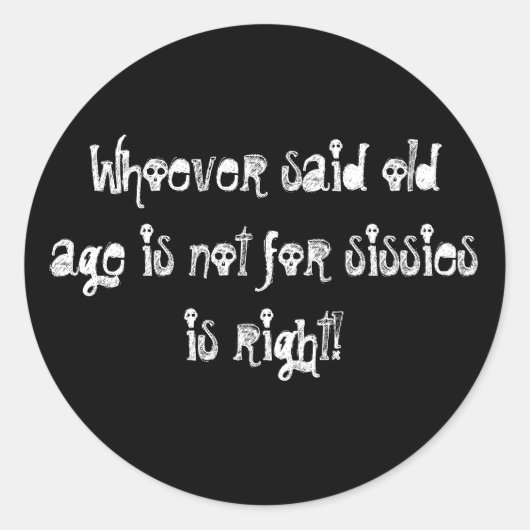 Ouderdom is niet voor Sissies! Ronde Sticker (Voorkant)