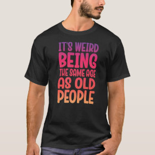 Oudere mensen Het is vreemd dat ze dezelfde leefti T-shirt