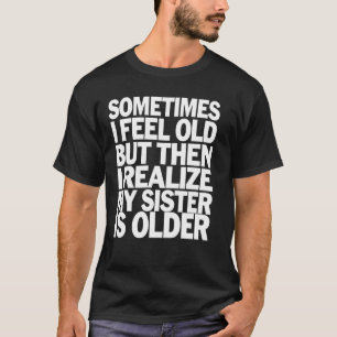 Oudere Zus Grappige Zus Grap Geschenk Verjaardag H T-shirt