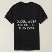 Ouderen, Wiser en Hotter dan ooit, Grappig, okes, T-shirt (Design voorkant)