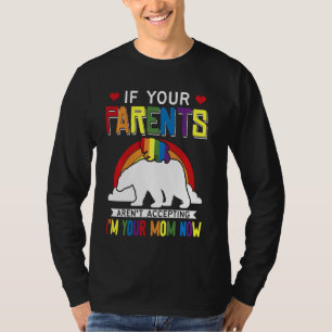 Ouders accepteren niet dat ik je moeder nu ben. t-shirt
