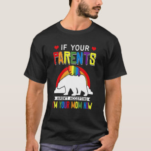 Ouders accepteren niet dat ik nu je moeder ben LGB T-shirt