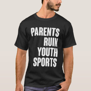 Ouders Ruin Jeugdsport Beste Bewustzijnsnoteringen T-shirt