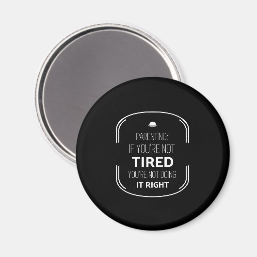Ouderschap, als het niet moe is, grappige ouders c magneet (Voorkant / Achterkant)