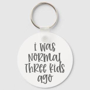 Ouderschap citaat I was normaal drie Kinder Ago Sleutelhanger