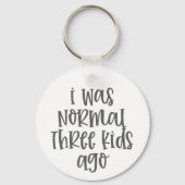Ouderschap citaat I was normaal drie Kinder Ago Sleutelhanger (Achterkant)