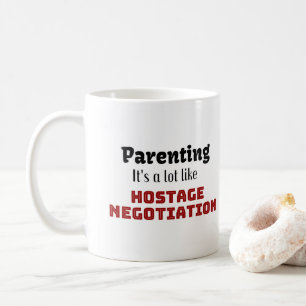Ouderschap...Het is een soort gijzelonderhandeling Koffiemok