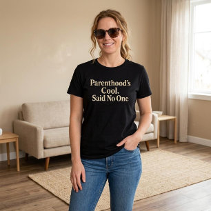 Ouderschap is leuk. Dat zei niemand. Mama Papa T-shirt