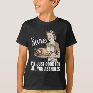 Ouderwets Oké, Ik Kook Gewoon Voor Al Jullie Gat B T-shirt