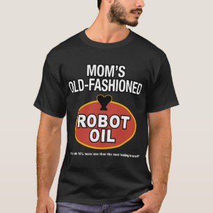 ouderwetse robotolie van moeder t-shirt