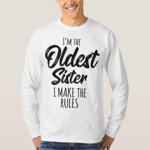 Oudste zuster ik maak de regels grappig, zodat ze  t-shirt