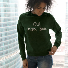 Oui Mais Non French Sweatshirt – Funny French