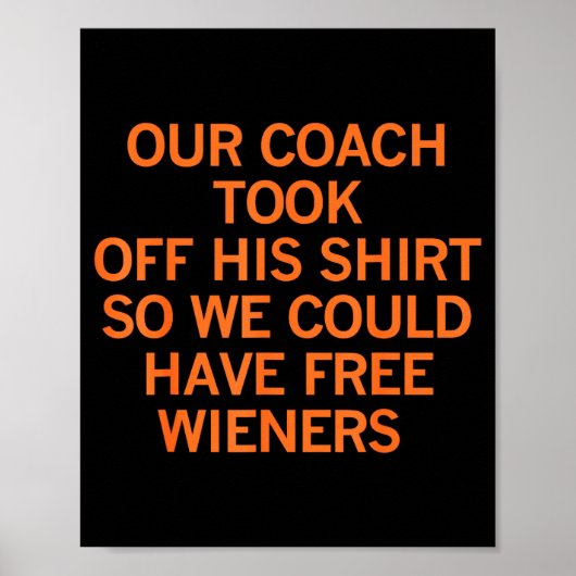Our Coach Took Off His Shirt So We Could Have Wien Poster (Voorkant)