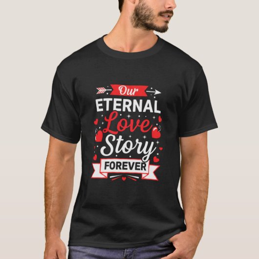 Our Eternal Love Story Forever Valentine's T-Shirt (Voorkant)